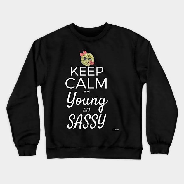 Keep Calm Am Young And Sassy Gift Idea young sassy Crewneck Sweatshirt by giftideas